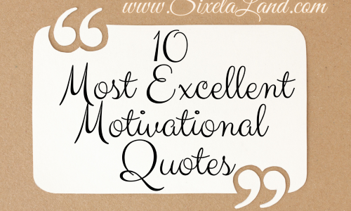 10 most excellent motivational quotes