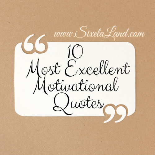 10 most excellent motivational quotes